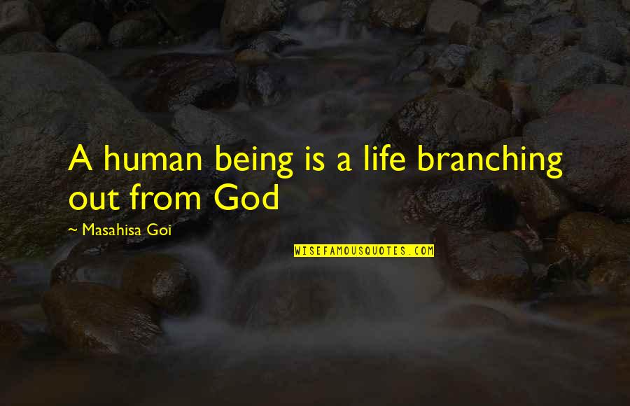 Happy Birthday Ex Boss Quotes By Masahisa Goi: A human being is a life branching out Happy Birthday Ex Boss Quotes By Masahisa Goi: A human being is a life branching out