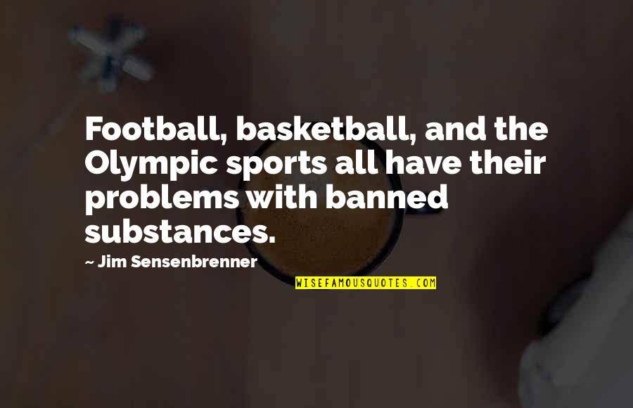 Happy Birthday Faisal Quotes By Jim Sensenbrenner: Football, basketball, and the Olympic sports all have