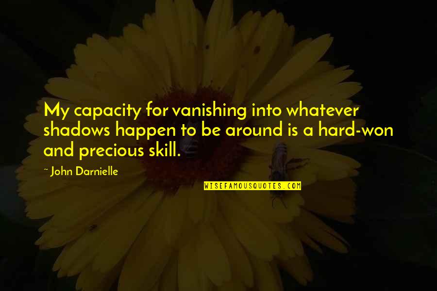 Happy Birthday Faisal Quotes By John Darnielle: My capacity for vanishing into whatever shadows happen