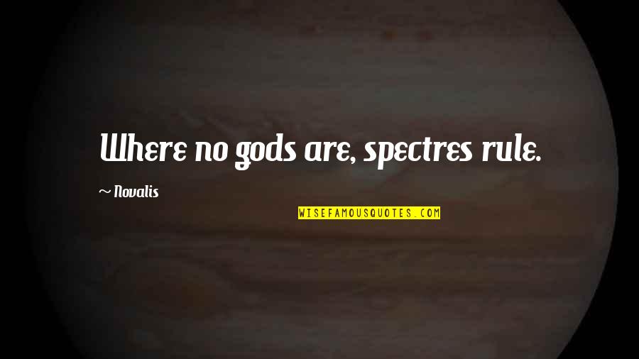 Happy Birthday Father Quotes By Novalis: Where no gods are, spectres rule.