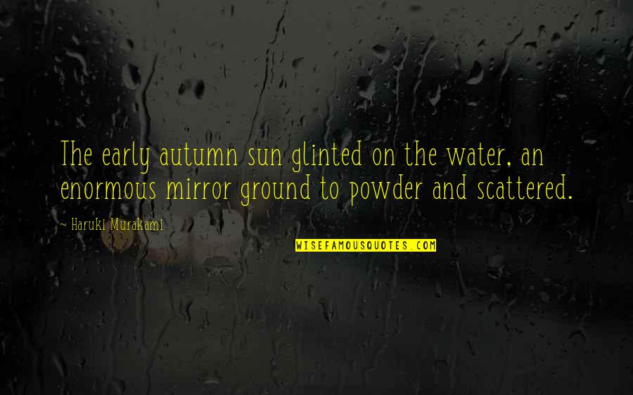 Happy Birthday From The Dog Quotes By Haruki Murakami: The early autumn sun glinted on the water, Happy Birthday From The Dog Quotes By Haruki Murakami: The early autumn sun glinted on the water,