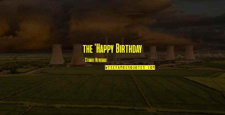 Happy Birthday From Us Quotes By Stuart Heritage: the 'Happy Birthday