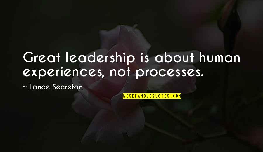 Happy Birthday Guys Quotes By Lance Secretan: Great leadership is about human experiences, not processes.