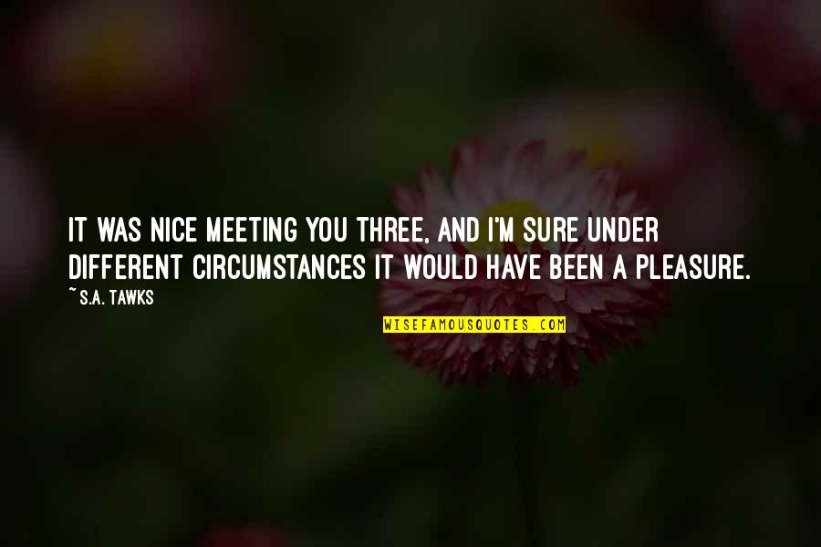 Happy Birthday Images And Quotes By S.A. Tawks: It was nice meeting you three, and I'm Happy Birthday Images And Quotes By S.A. Tawks: It was nice meeting you three, and I'm