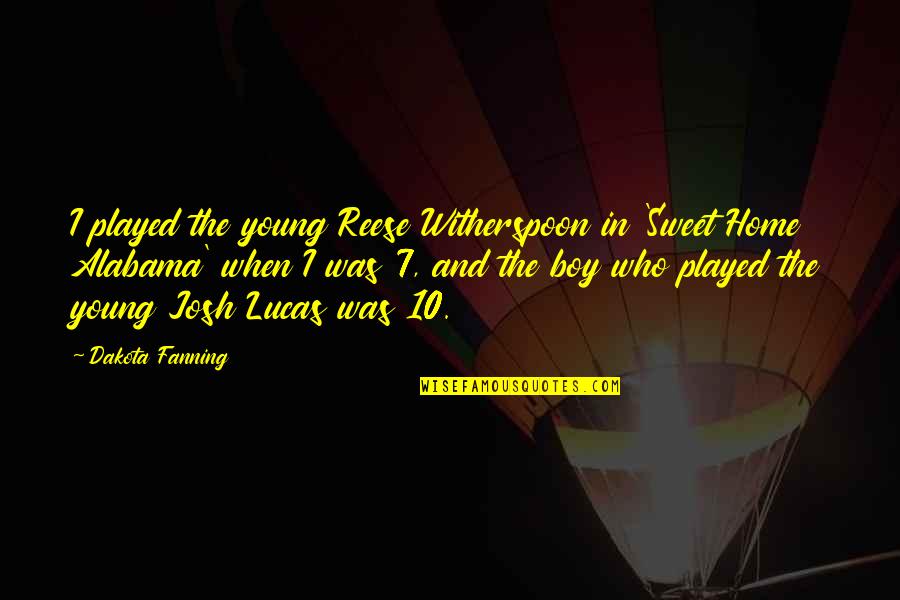 Happy Birthday Janice Quotes By Dakota Fanning: I played the young Reese Witherspoon in 'Sweet Happy Birthday Janice Quotes By Dakota Fanning: I played the young Reese Witherspoon in 'Sweet