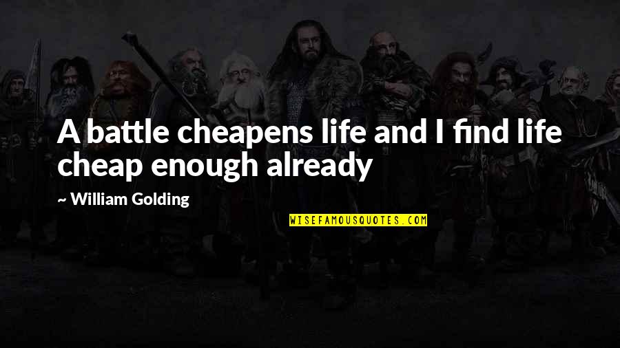 Happy Birthday Keep Shining Quotes By William Golding: A battle cheapens life and I find life Happy Birthday Keep Shining Quotes By William Golding: A battle cheapens life and I find life