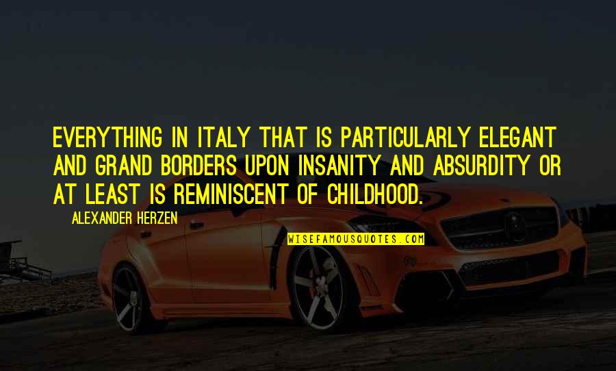 Happy Birthday Kiddo Quotes By Alexander Herzen: Everything in Italy that is particularly elegant and Happy Birthday Kiddo Quotes By Alexander Herzen: Everything in Italy that is particularly elegant and