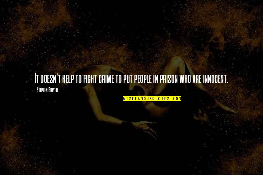 Happy Birthday Long Live Quotes By Stephen Breyer: It doesn't help to fight crime to put