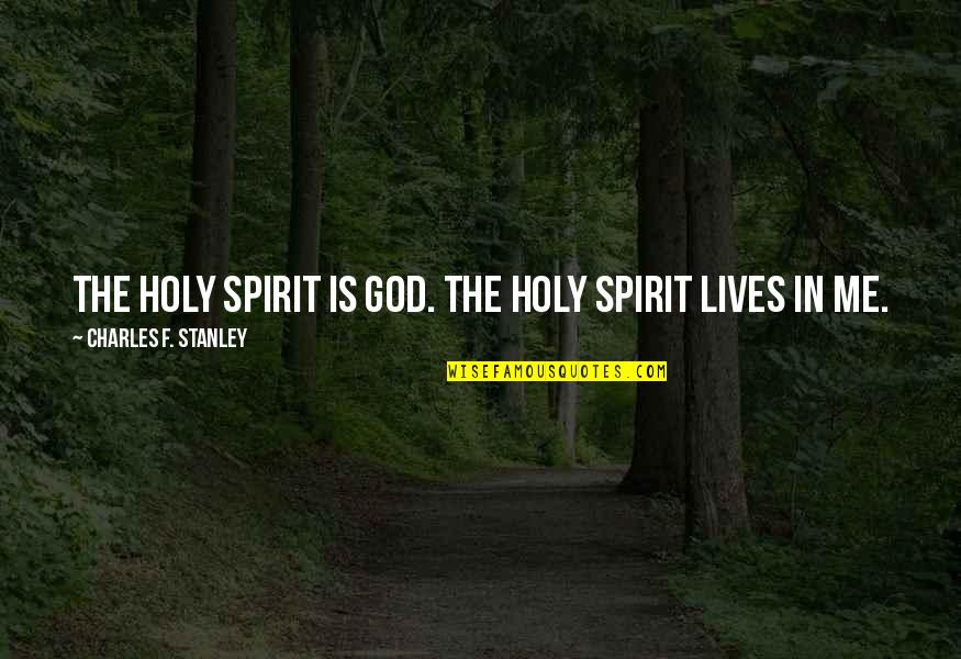 Happy Birthday Major Dano Quotes By Charles F. Stanley: The Holy Spirit is God. The Holy Spirit