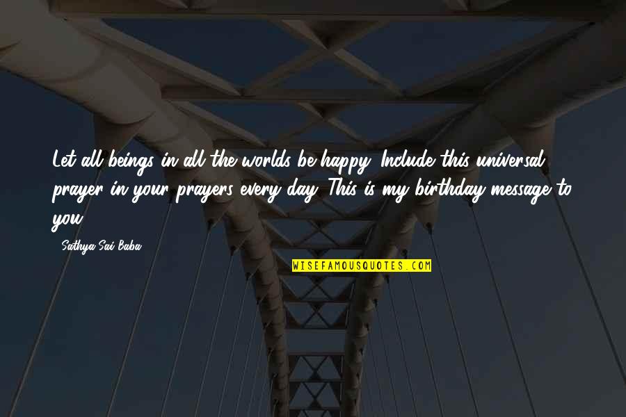 Happy Birthday Message Quotes By Sathya Sai Baba: Let all beings in all the worlds be