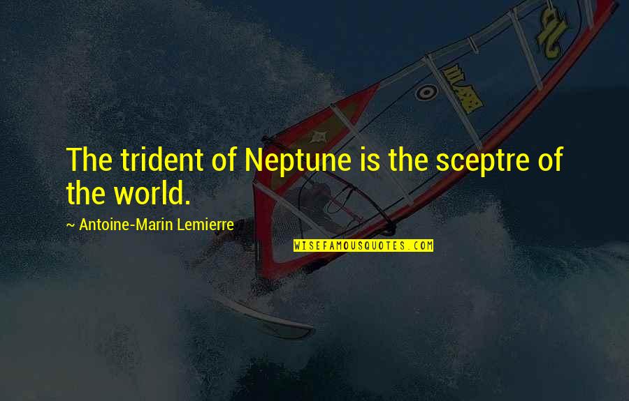 Happy Birthday Msg Quotes By Antoine-Marin Lemierre: The trident of Neptune is the sceptre of