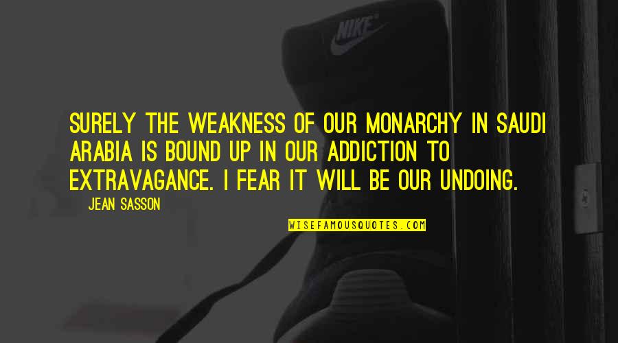 Happy Birthday My Darling Quotes By Jean Sasson: Surely the weakness of our monarchy in Saudi Happy Birthday My Darling Quotes By Jean Sasson: Surely the weakness of our monarchy in Saudi