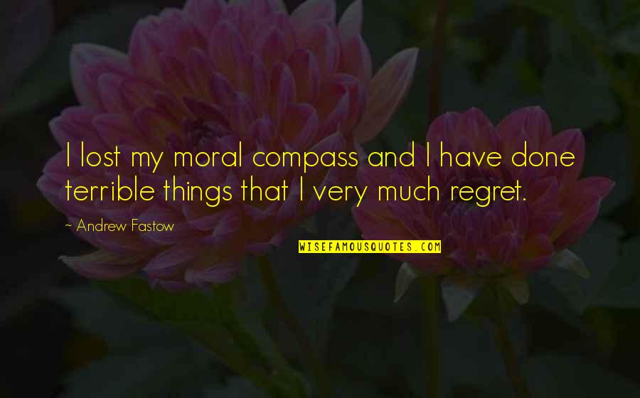 Happy Birthday My Little Boy Quotes By Andrew Fastow: I lost my moral compass and I have