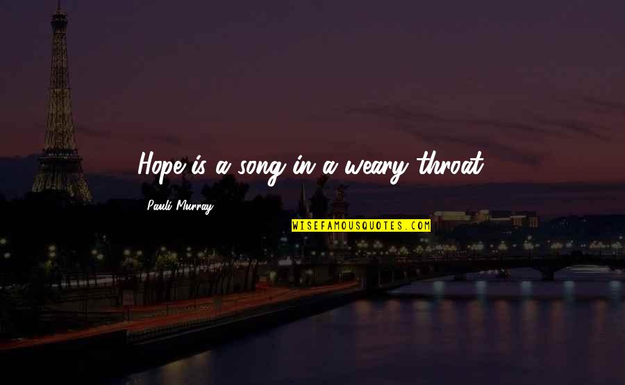 Happy Birthday My Little Boy Quotes By Pauli Murray: Hope is a song in a weary throat. Happy Birthday My Little Boy Quotes By Pauli Murray: Hope is a song in a weary throat.