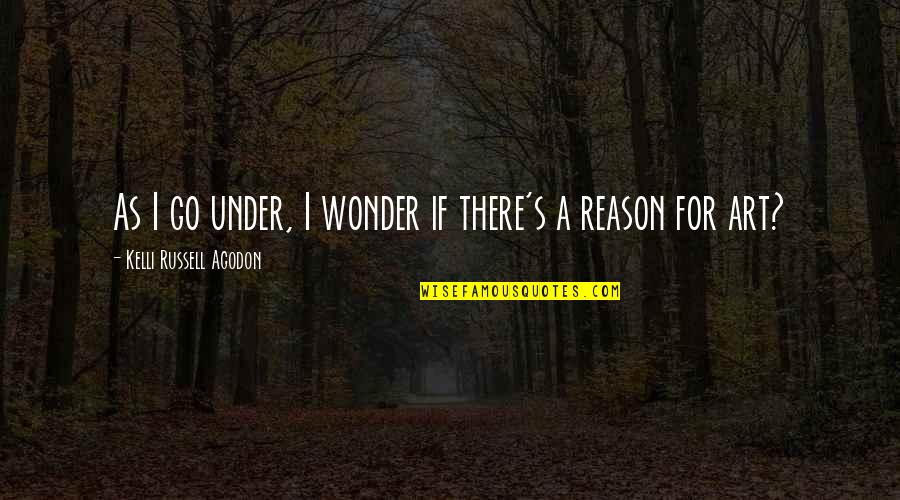 Happy Birthday My Man Quotes By Kelli Russell Agodon: As I go under, I wonder if there's Happy Birthday My Man Quotes By Kelli Russell Agodon: As I go under, I wonder if there's
