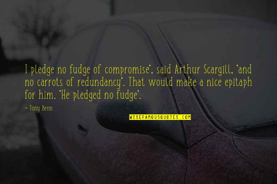 Happy Birthday My Partner In Crime Quotes By Tony Benn: I pledge no fudge of compromise', said Arthur Happy Birthday My Partner In Crime Quotes By Tony Benn: I pledge no fudge of compromise', said Arthur