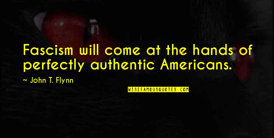 Happy Birthday Nanba Quotes By John T. Flynn: Fascism will come at the hands of perfectly Happy Birthday Nanba Quotes By John T. Flynn: Fascism will come at the hands of perfectly