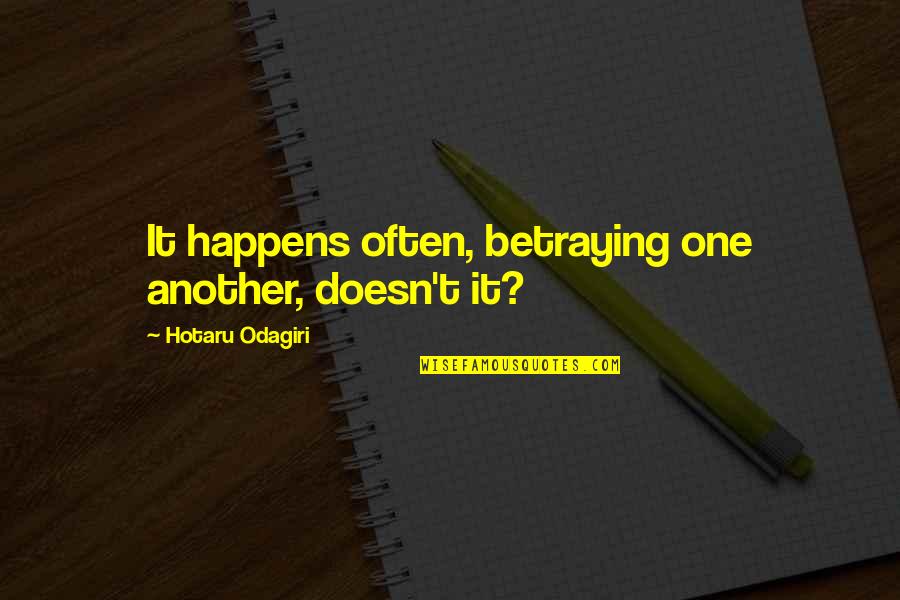 Happy Birthday Naveen Quotes By Hotaru Odagiri: It happens often, betraying one another, doesn't it? Happy Birthday Naveen Quotes By Hotaru Odagiri: It happens often, betraying one another, doesn't it?