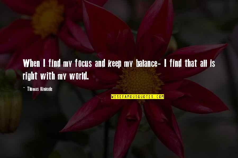 Happy Birthday Niece Belated Quotes By Thomas Kinkade: When I find my focus and keep my