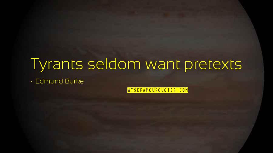 Happy Birthday Nikhil Quotes By Edmund Burke: Tyrants seldom want pretexts Happy Birthday Nikhil Quotes By Edmund Burke: Tyrants seldom want pretexts