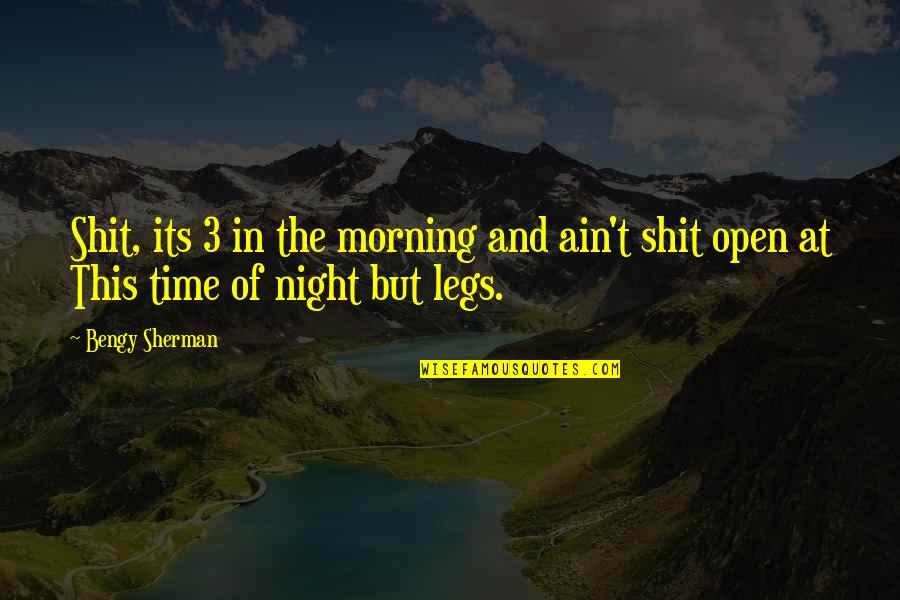 Happy Birthday Pretty Quotes By Bengy Sherman: Shit, its 3 in the morning and ain't