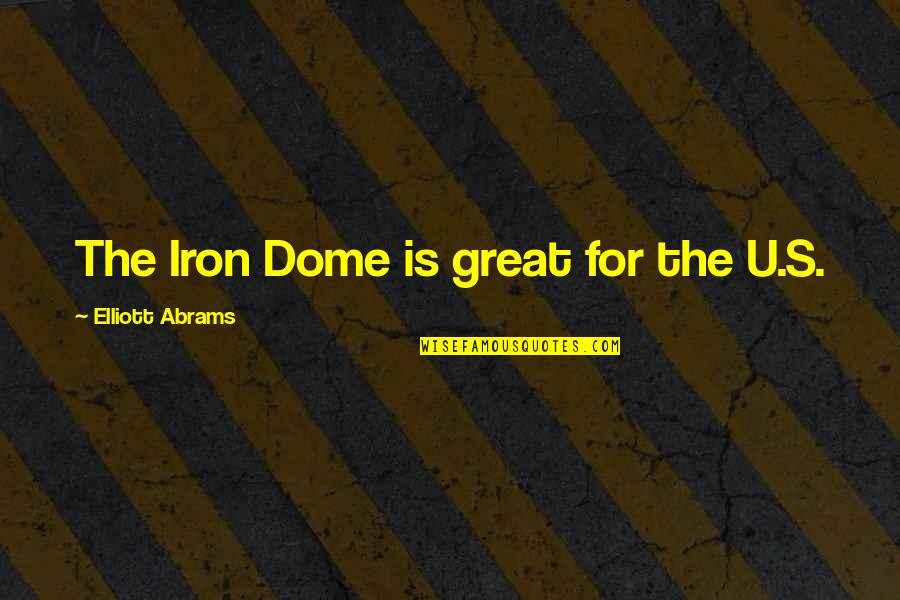 Happy Birthday Sketches Quotes By Elliott Abrams: The Iron Dome is great for the U.S. Happy Birthday Sketches Quotes By Elliott Abrams: The Iron Dome is great for the U.S.