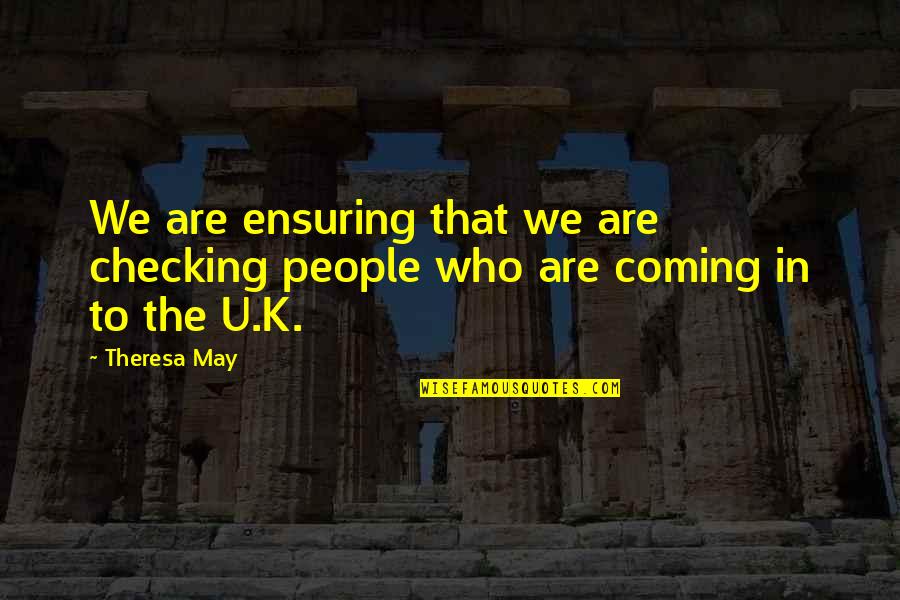 Happy Birthday Srk Quotes By Theresa May: We are ensuring that we are checking people Happy Birthday Srk Quotes By Theresa May: We are ensuring that we are checking people