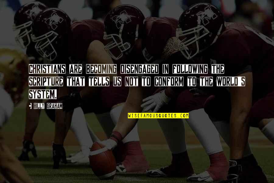 Happy Birthday To My 5 Year Old Son Quotes By Billy Graham: Christians are becoming disengaged in following the Scripture