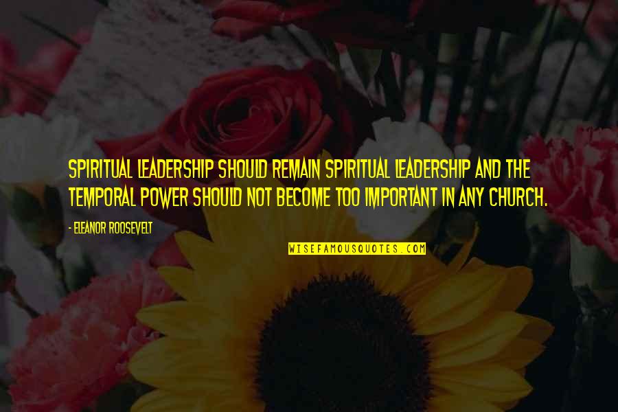 Happy Birthday To My 5 Year Old Son Quotes By Eleanor Roosevelt: Spiritual leadership should remain spiritual leadership and the