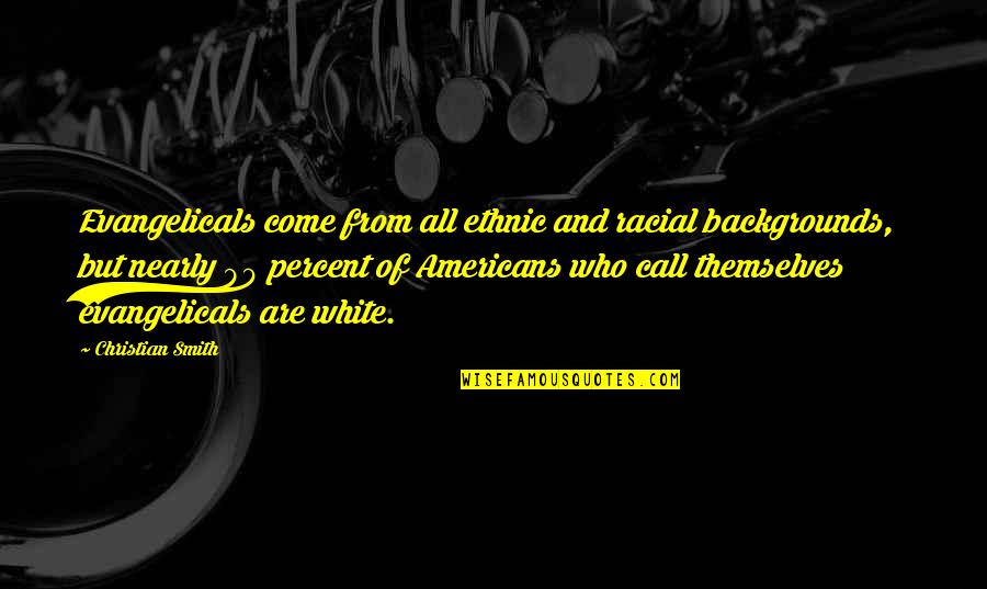 Happy Birthday To My Beautiful Goddaughter Quotes By Christian Smith: Evangelicals come from all ethnic and racial backgrounds,