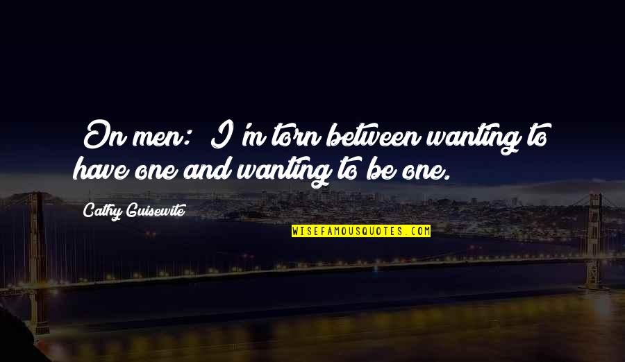 Happy Birthday To My First Born Nephew Quotes By Cathy Guisewite: [On men:] I'm torn between wanting to have