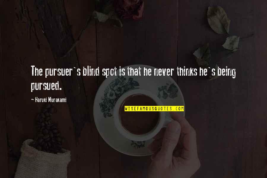 Happy Birthday To My Forever Friend Quotes By Haruki Murakami: The pursuer's blind spot is that he never