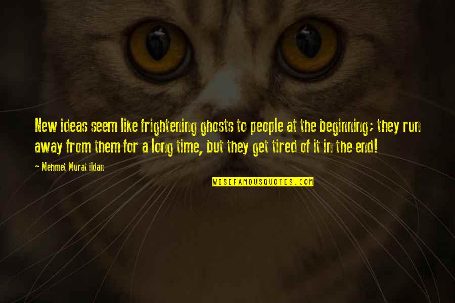 Happy Birthday To My Little Brother Funny Quotes By Mehmet Murat Ildan: New ideas seem like frightening ghosts to people