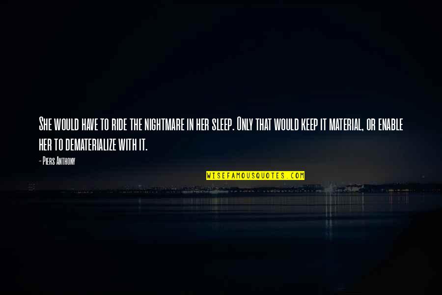 Happy Birthday To My Mini Me Quotes By Piers Anthony: She would have to ride the nightmare in