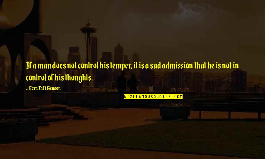 Happy Birthday To My Stepson Quotes By Ezra Taft Benson: If a man does not control his temper, Happy Birthday To My Stepson Quotes By Ezra Taft Benson: If a man does not control his temper,