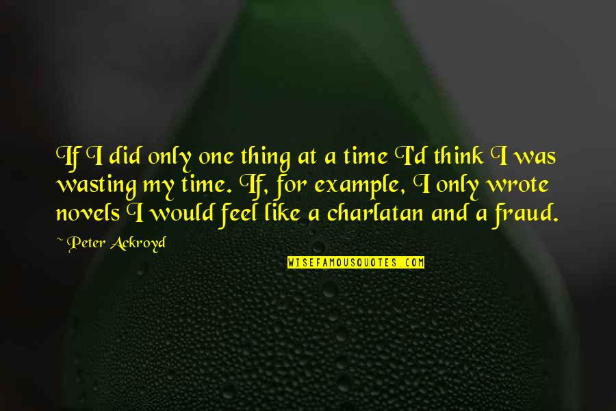 Happy Birthday Twins Quotes By Peter Ackroyd: If I did only one thing at a