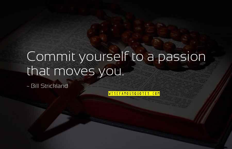 Happy Birthday Wish To Gf Quotes By Bill Strickland: Commit yourself to a passion that moves you. Happy Birthday Wish To Gf Quotes By Bill Strickland: Commit yourself to a passion that moves you.