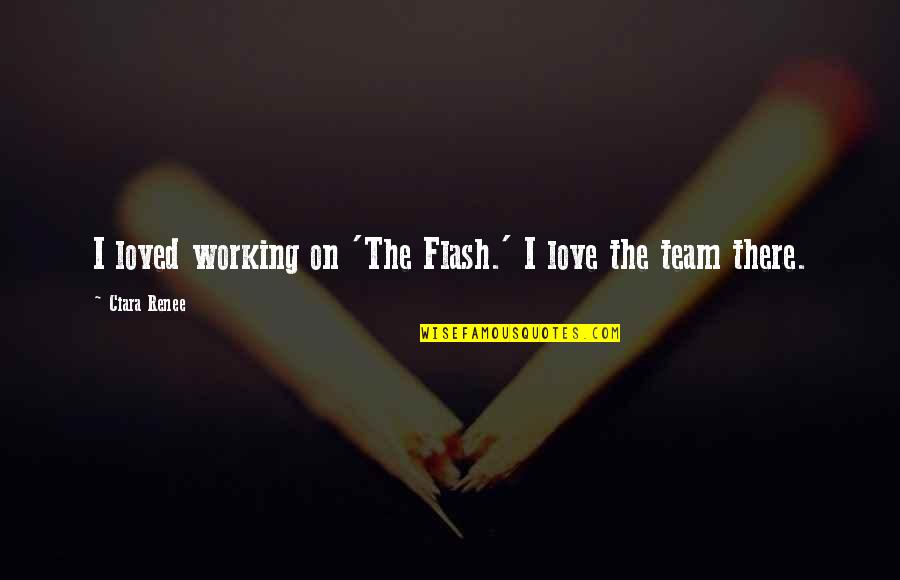 Happy Birthday With Family Quotes By Ciara Renee: I loved working on 'The Flash.' I love Happy Birthday With Family Quotes By Ciara Renee: I loved working on 'The Flash.' I love