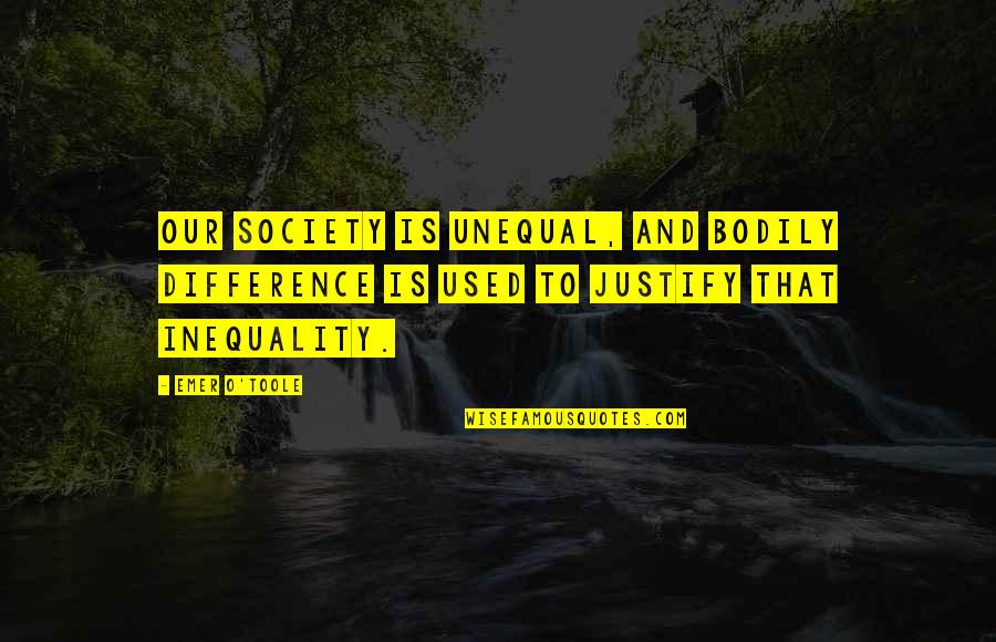 Happy Birthday Yaar Quotes By Emer O'Toole: our society is unequal, and bodily difference is
