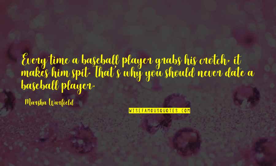 Happy Boss Quotes By Marsha Warfield: Every time a baseball player grabs his crotch,