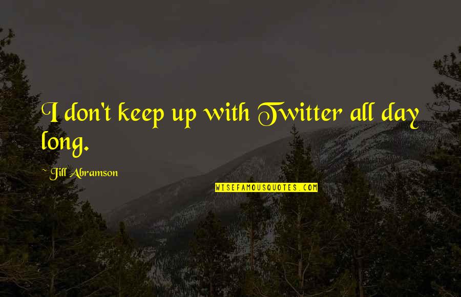Happy Boxing Day Quotes By Jill Abramson: I don't keep up with Twitter all day