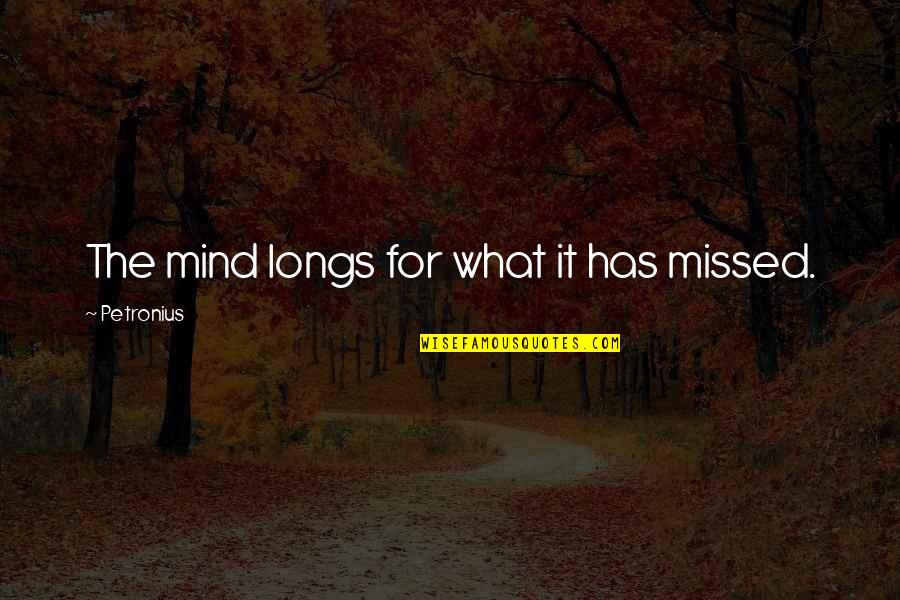 Happy Boxing Day Quotes By Petronius: The mind longs for what it has missed.