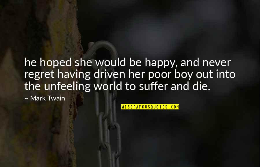Happy Boy Quotes By Mark Twain: he hoped she would be happy, and never Happy Boy Quotes By Mark Twain: he hoped she would be happy, and never