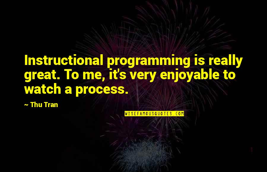 Happy Bunny Quotes By Thu Tran: Instructional programming is really great. To me, it's