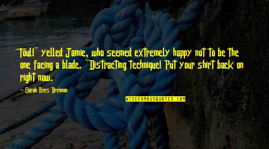 Happy But Funny Quotes By Sarah Rees Brennan: Foul!" yelled Jamie, who seemed extremely happy not