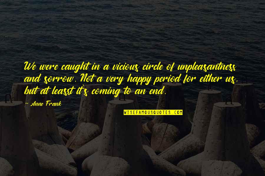 Happy But Not Quotes By Anne Frank: We were caught in a vicious circle of