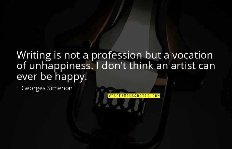 Happy But Not Quotes By Georges Simenon: Writing is not a profession but a vocation