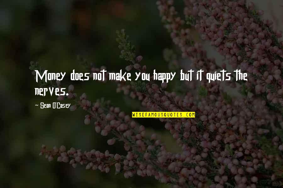 Happy But Not Quotes By Sean O'Casey: Money does not make you happy but it