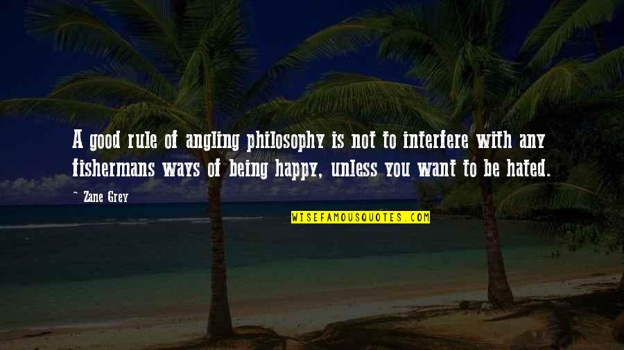 Happy By The Sea Quotes By Zane Grey: A good rule of angling philosophy is not