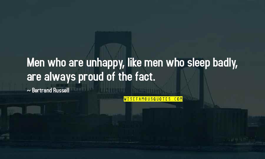 Happy Campers Quotes By Bertrand Russell: Men who are unhappy, like men who sleep